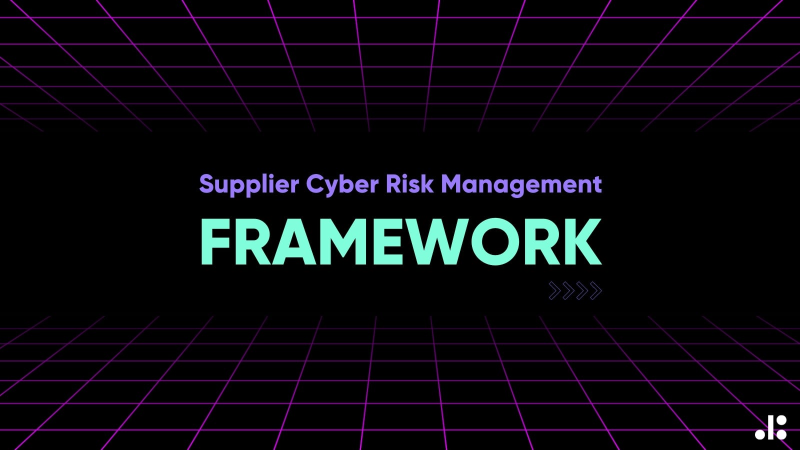 Supplier Cyber Risk Management Framework